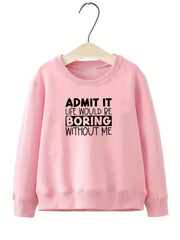 Girls Fun Saying ''Admit It'' Crew Neck Sweatshirt Top