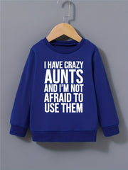 Boys Sweatshirt Round Neck Long Sleeve Pullover I HAVE CRAZY AUNTS Print