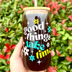 Good Things Take Time Printed Water Cup Kitchen Tumbler 16.9oz 500ml