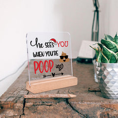 Funny Acrylic Sign He Sees You When You're Pooping Festive Christmas Decoration