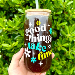 Good Things Take Time Printed Water Cup Kitchen Tumbler 16.9oz 500ml