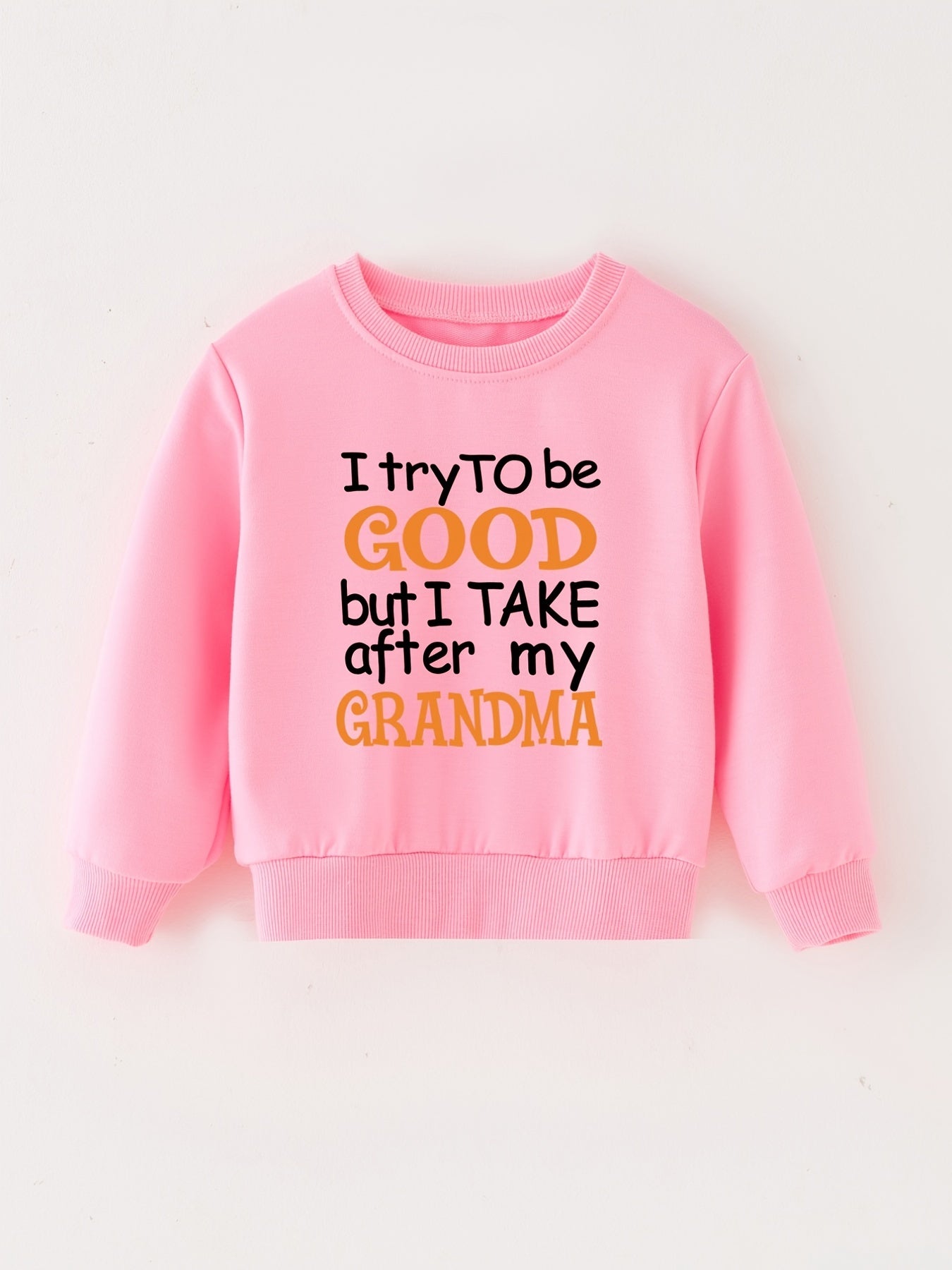 I TRY TO BE GOOD BUT I TAKE AFTER MY GRANDMA Sweatshirt