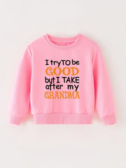 I TRY TO BE GOOD BUT I TAKE AFTER MY GRANDMA Sweatshirt