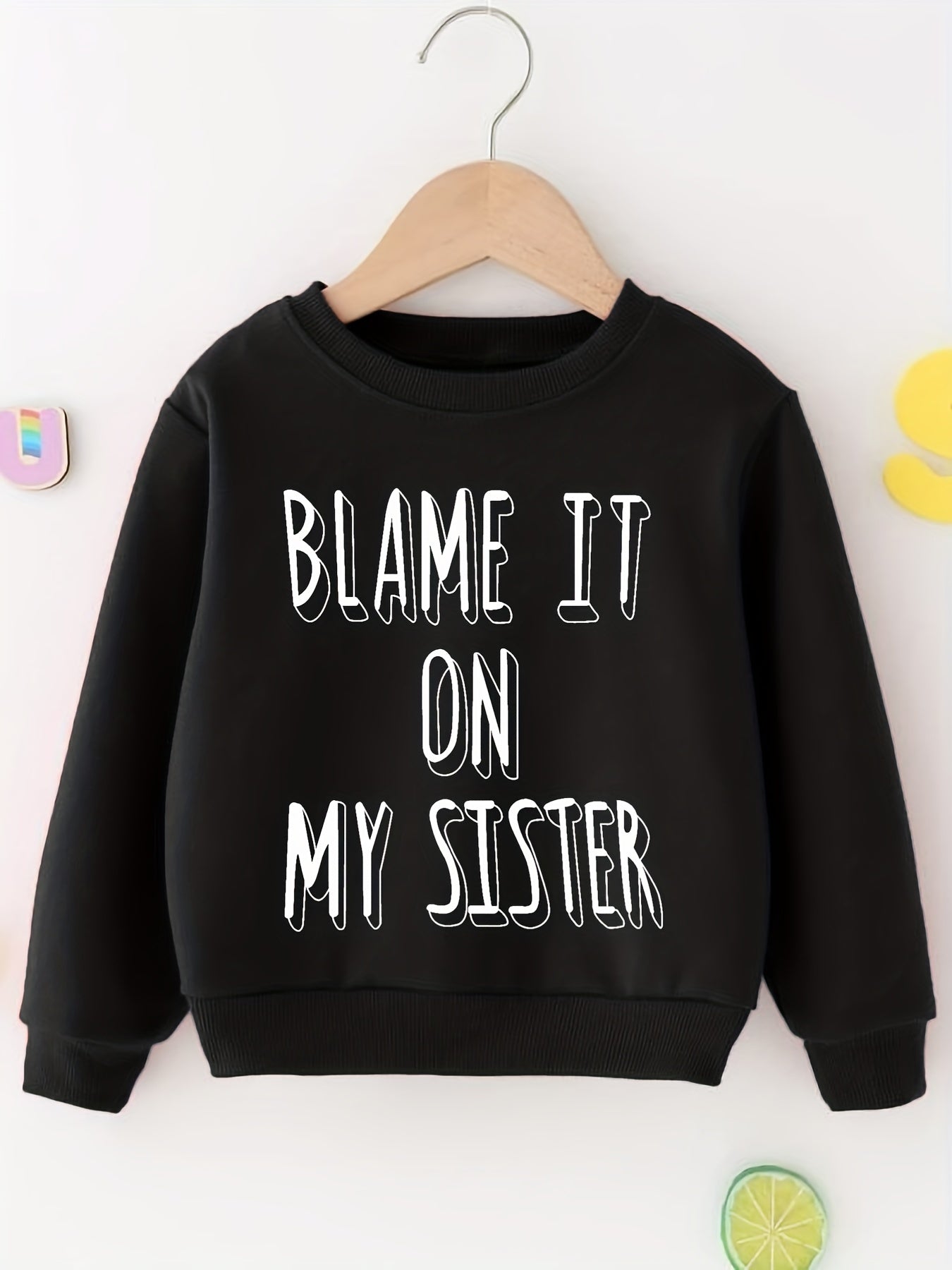 BLAME IT ON MY SISTER Boys Sweatshirt Long Sleeve Crew Neck Tops Kids Clothing