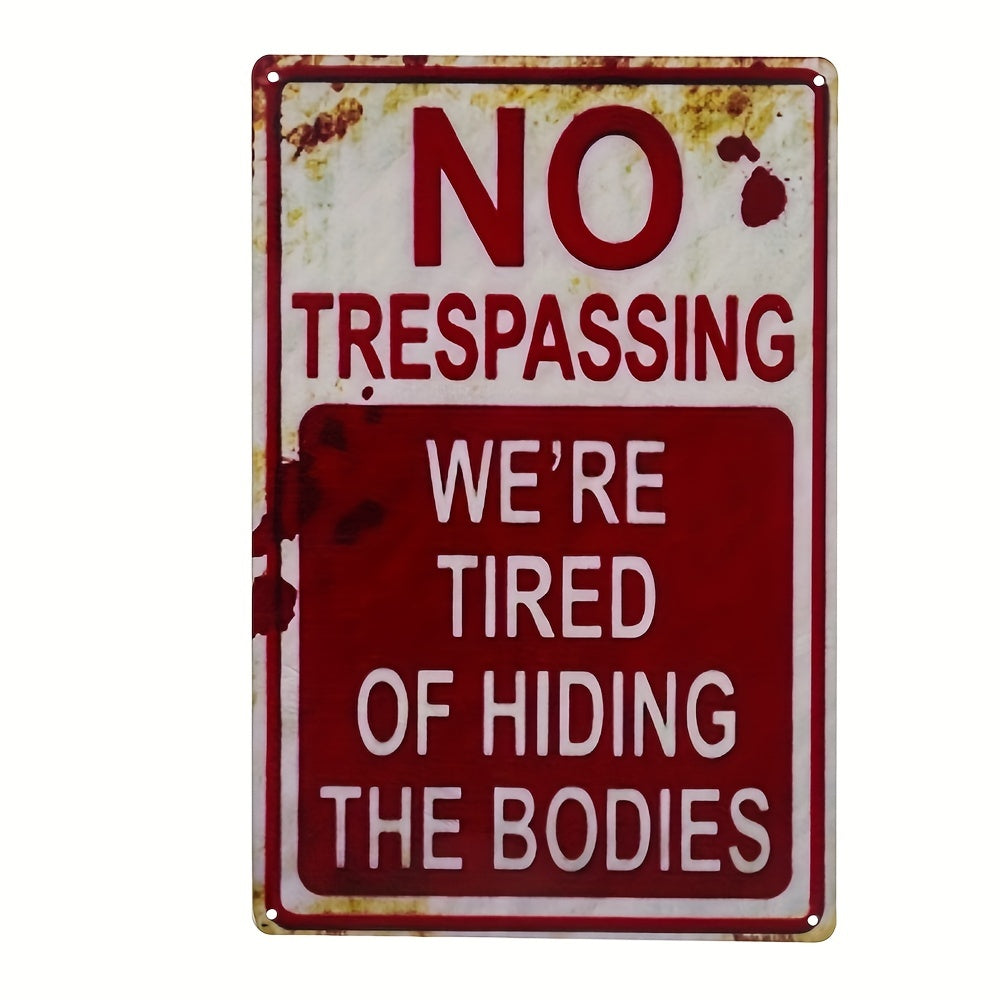 Halloween Sign No Trespassing We're Tired Of Hiding The Bodies