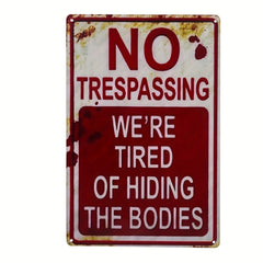 Halloween Sign No Trespassing We're Tired Of Hiding The Bodies