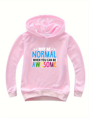 WHY BE NORMAL WHEN YOU CAN BE AWESOME Hooded Sweatshirt for Girls