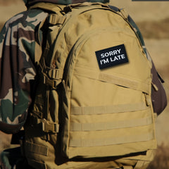 Sorry I'm Late Embroidered Morale Patches With Hook And Loop