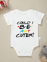 Funny Could I Be Any Cuter Short Sleeve Onesie