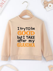 I TRY TO BE GOOD BUT I TAKE AFTER MY GRANDMA Letter Print Boys Casual Sweatshirt