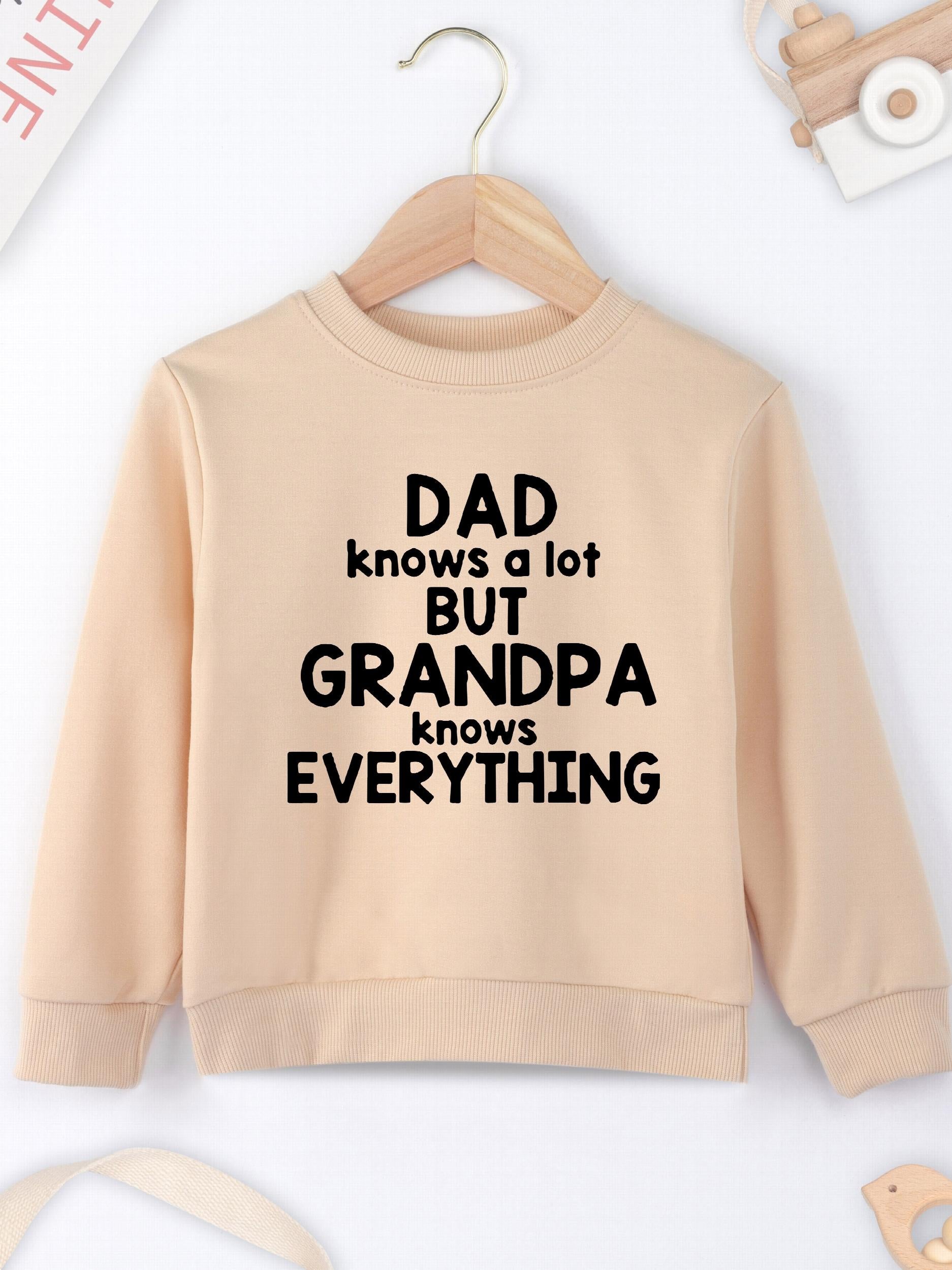 DAD KNOWS A BUT GRANDPA KNOWS EVERYTHING Letter Print Boys Casual Sweatshirt