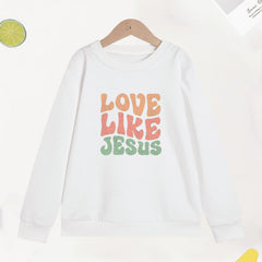 Girls Love Like Jesus Letter Sweatshirt Round Neck Casual Pullover
