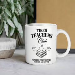 Tired Teachers Club 11oz Ceramic Mug Ideal Novelty Beverageware