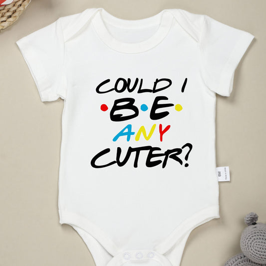 Funny Could I Be Any Cuter Short Sleeve Onesie