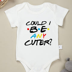 Funny Could I Be Any Cuter Short Sleeve Onesie