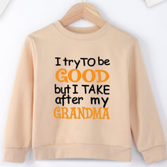 I TRY TO BE GOOD BUT I TAKE AFTER MY GRANDMA Letter Print Boys Casual Sweatshirt