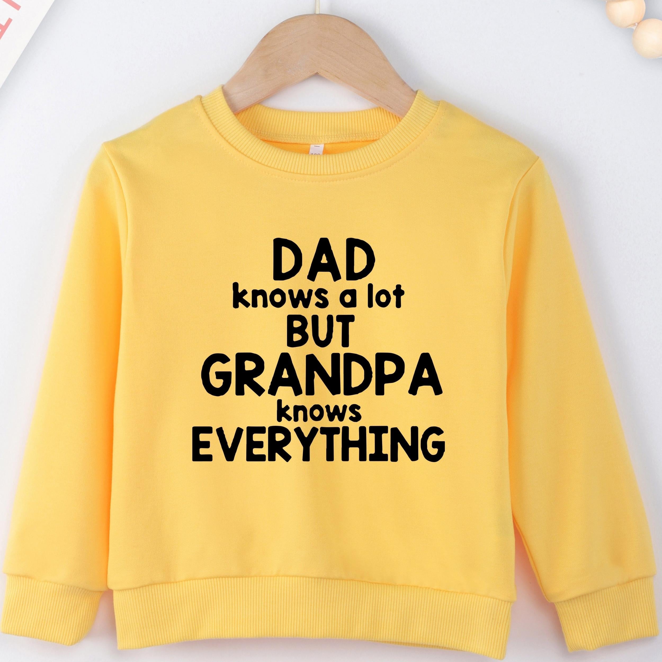DAD KNOWS A BUT GRANDPA KNOWS EVERYTHING Letter Print Boys Casual Sweatshirt