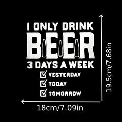 I Drink Beer 3 Days a Week Iron On Patch for DIY Craft