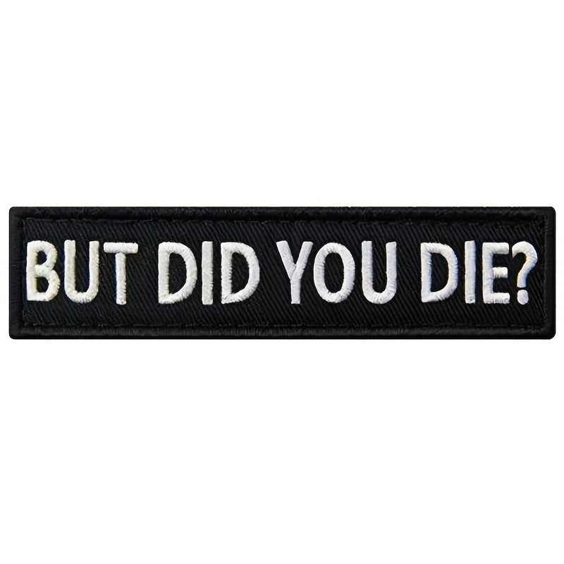 But Did You Die Morale Tactical Patch Embroidered Applique