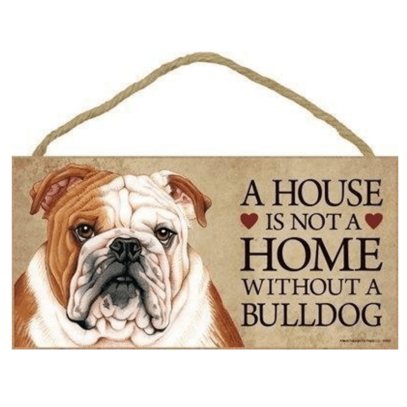 Bulldog Door Sign Gift - A House Is Not A Home Without Bulldog