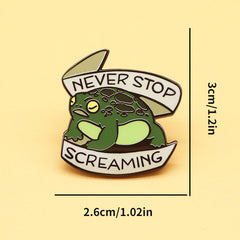 Frog Metal Brooch Never Stop Screaming