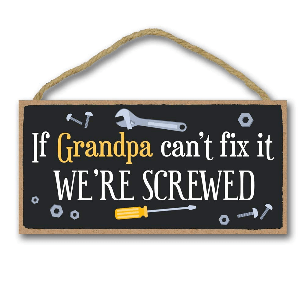 Grandpa Can't Fix It We're Screwed Hanging Wall Decor Wood Sign