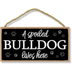 Spoiled Bulldog Lives Here Wood Sign Home Decor