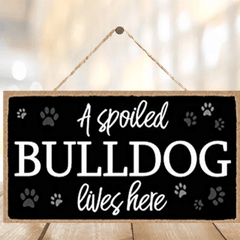 Spoiled Bulldog Lives Here Wood Sign Home Decor