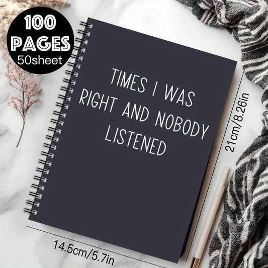 Funny Spiral Notebook: Times I Was Right and Nobody Listened