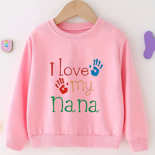 Girls 'I Love My Nana' Sweatshirt Long Sleeve Pullover