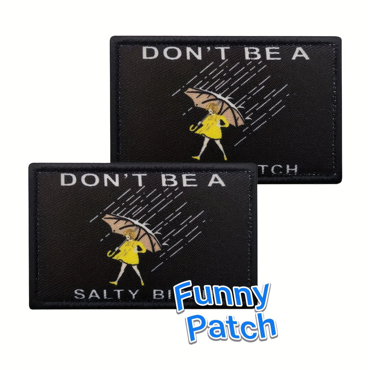 Don't Be Salty Morale Patch Tactical Embroidered Patch