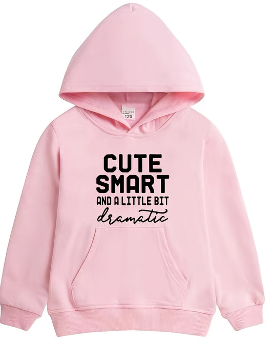 Girls Cute Smart & A Little Bit Dramatic Hooded Sweatshirt