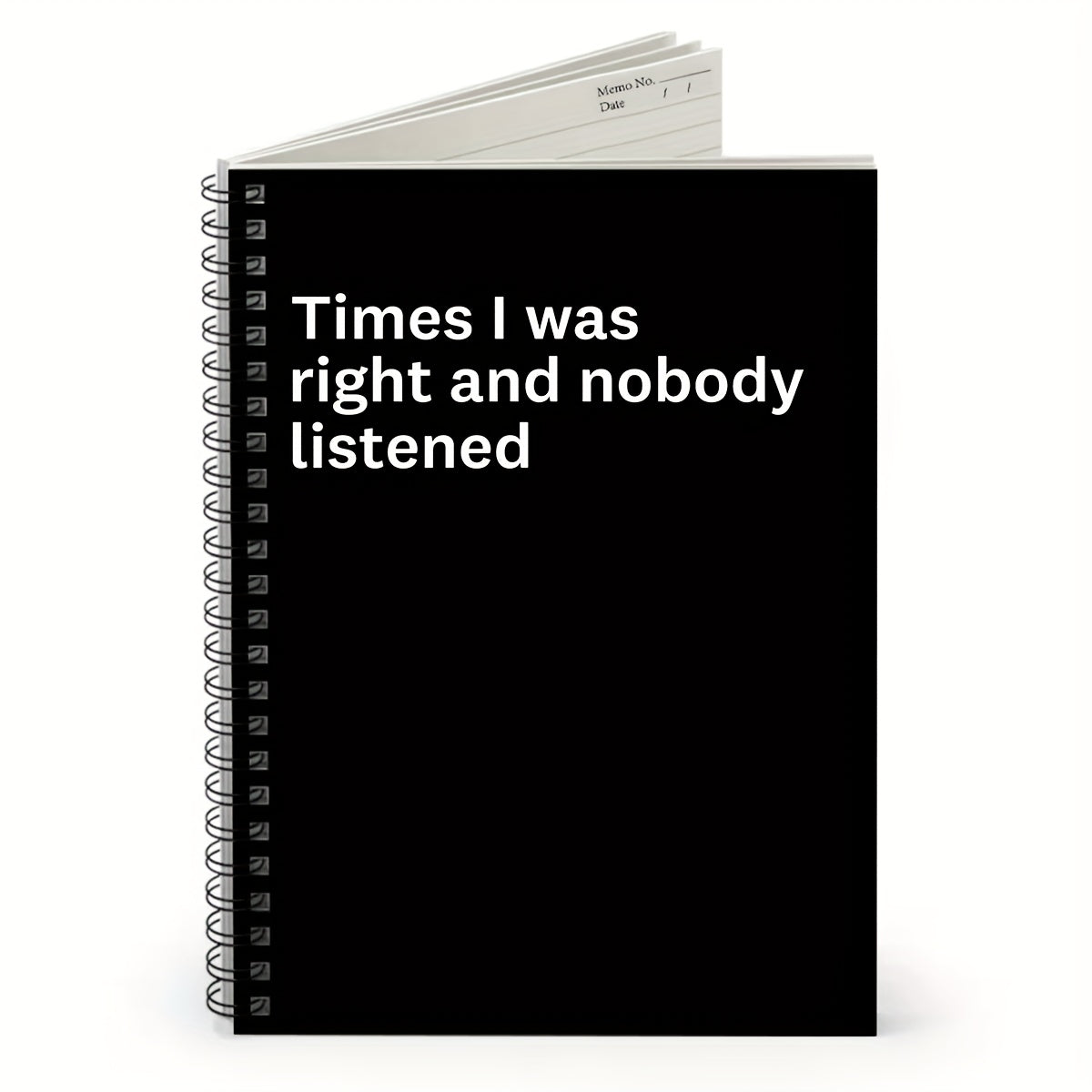 Funny 'Nobody Listened When I Was Right' Notebook