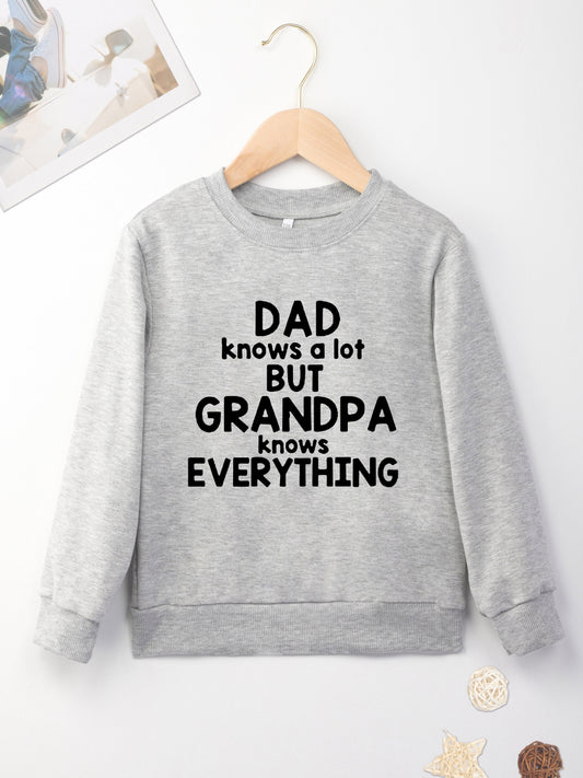 DAD KNOWS A BUT GRANDPA KNOWS EVERYTHING Letter Print Boys Casual Sweatshirt