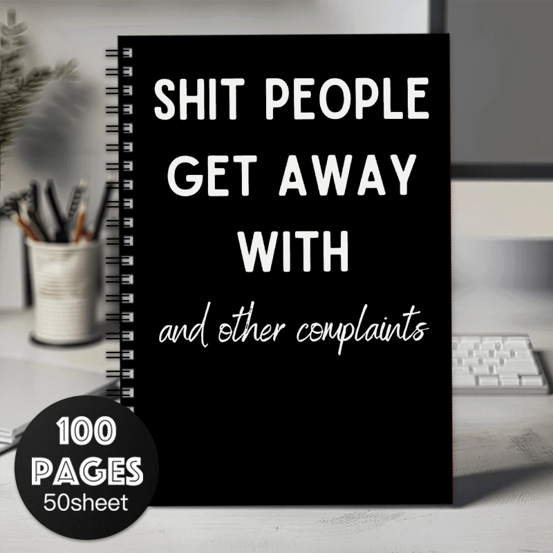 Funny Spiral Notebook Journal Sh t People Get Away with Notebook for Work