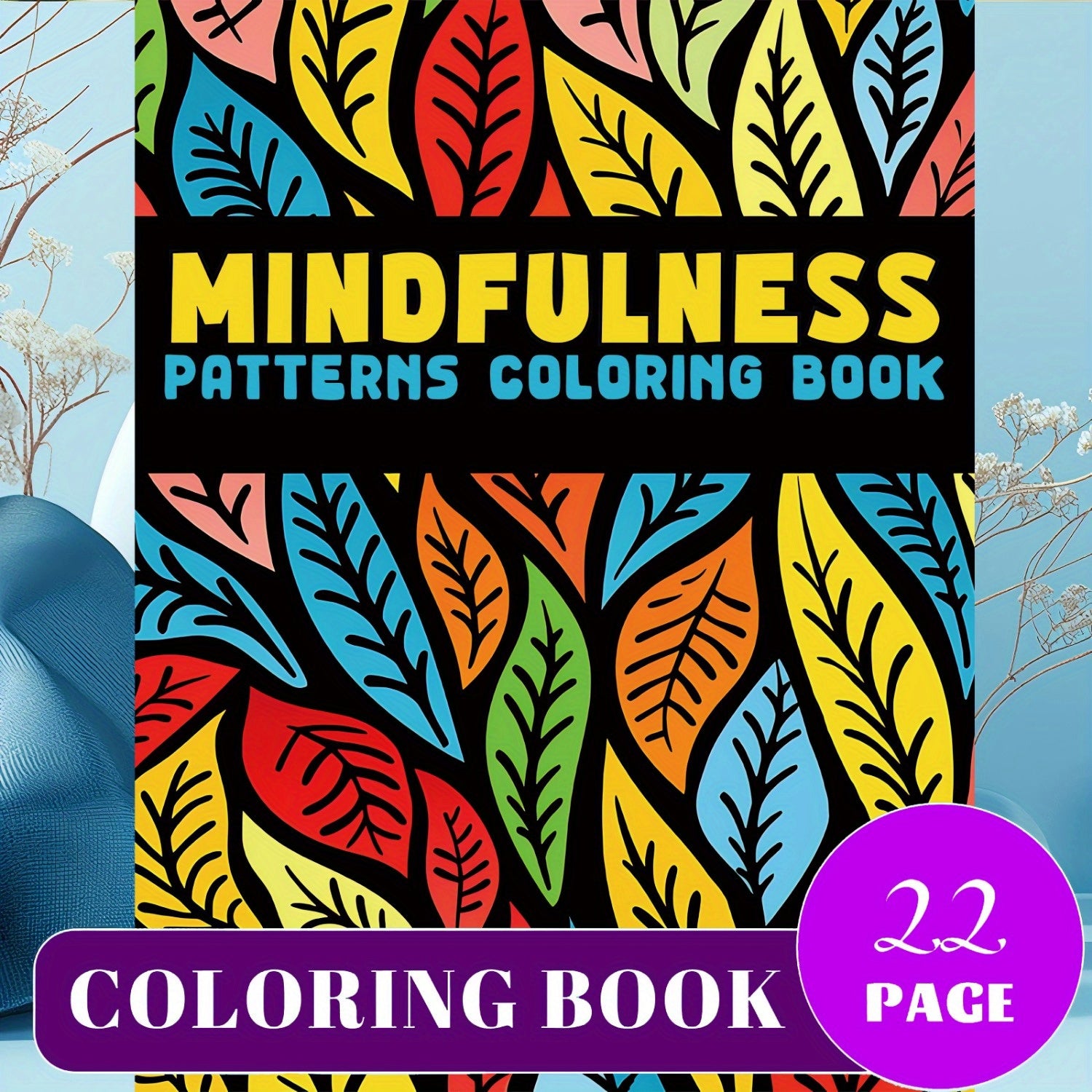 Mindfulness Patterns Coloring Book - 22 Pages of Vibrant Leaf Designs