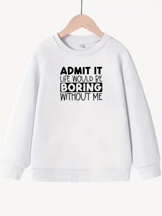 Girls Fun Saying ''Admit It'' Crew Neck Sweatshirt Top