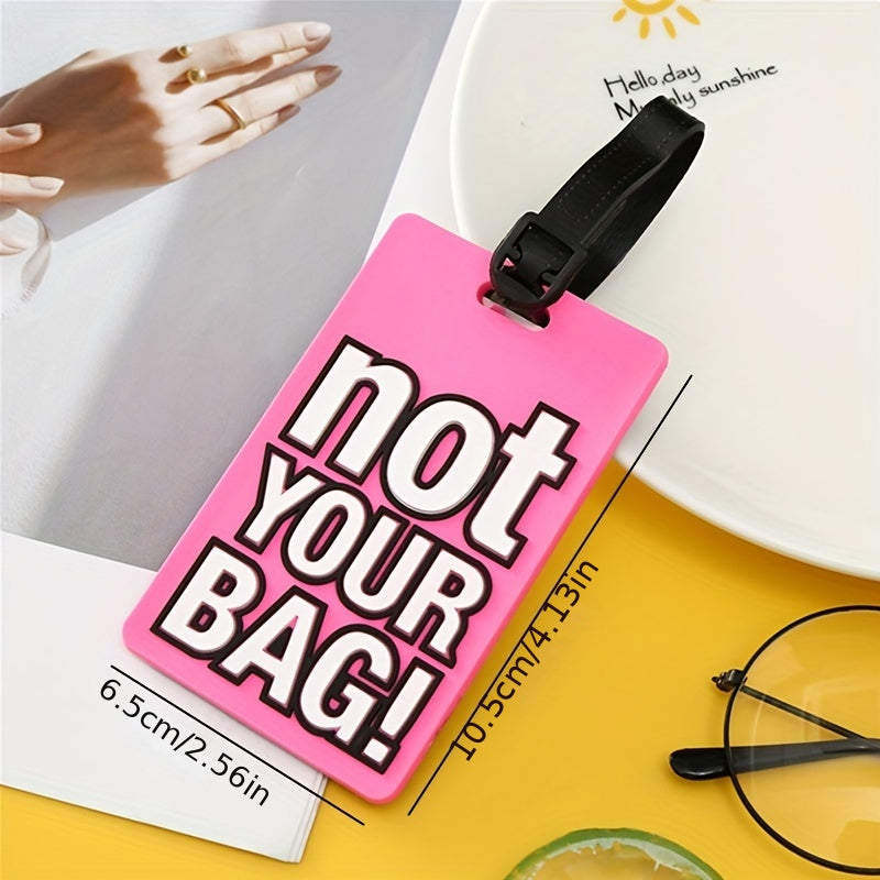 1pc Not Your Bag Slogan Silicone Luggage Tag Stylish Letter Luggage Tag