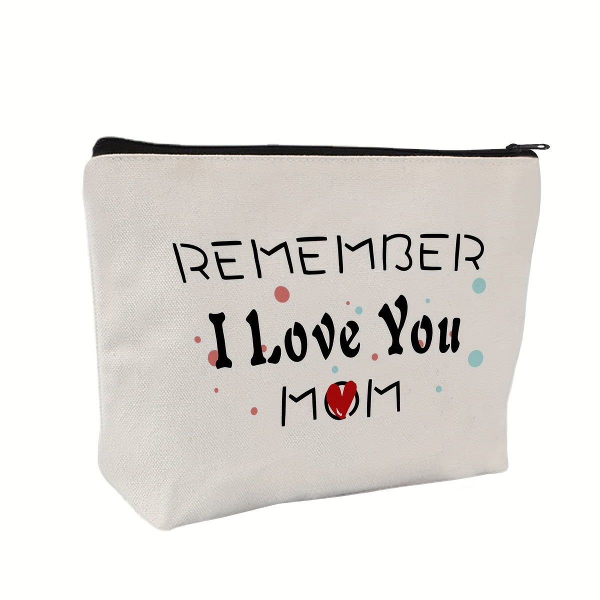 Mom Appreciation Gift Cosmetic Bag - Remember I Love You - Mother's Christmas