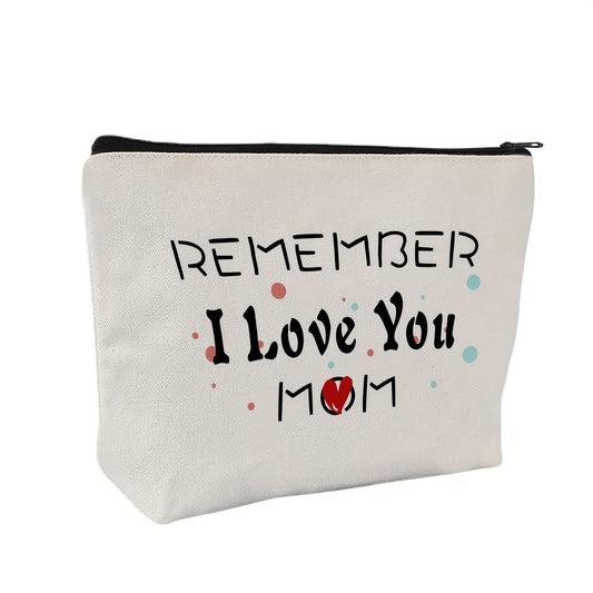 Mom Appreciation Gift Cosmetic Bag - Remember I Love You - Mother's Christmas