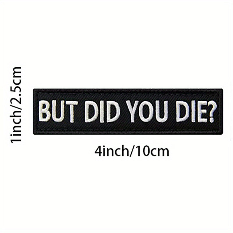 But Did You Die Morale Tactical Patch Embroidered Applique