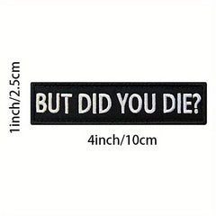 But Did You Die Morale Tactical Patch Embroidered Applique