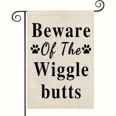 Funny Pet Beware Of The Wiggle Butts Garden Flag Canvas Decor 30x48cm