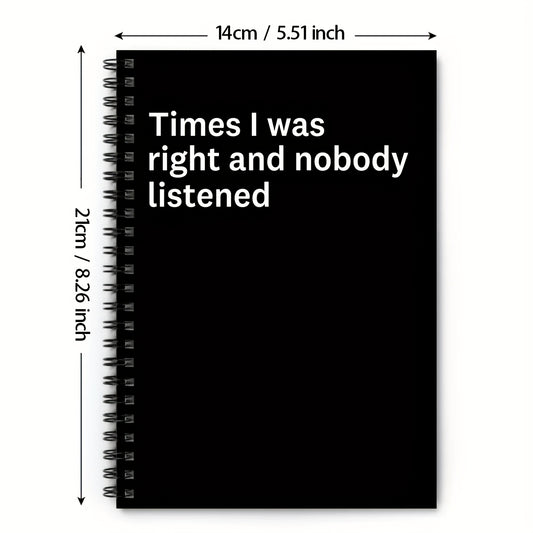 Funny 'Nobody Listened When I Was Right' Notebook
