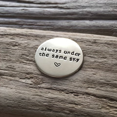 Hand Stamped Coin Always Under Same Sky Long Distance Relationship Gift