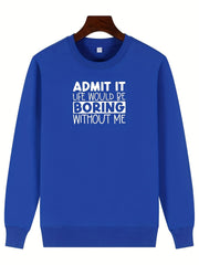 Girls Fun Saying ''Admit It'' Crew Neck Sweatshirt Top