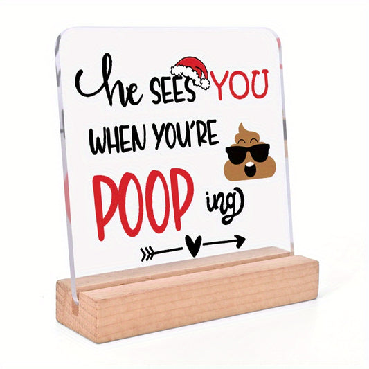 Funny Acrylic Sign He Sees You When You're Pooping Festive Christmas Decoration