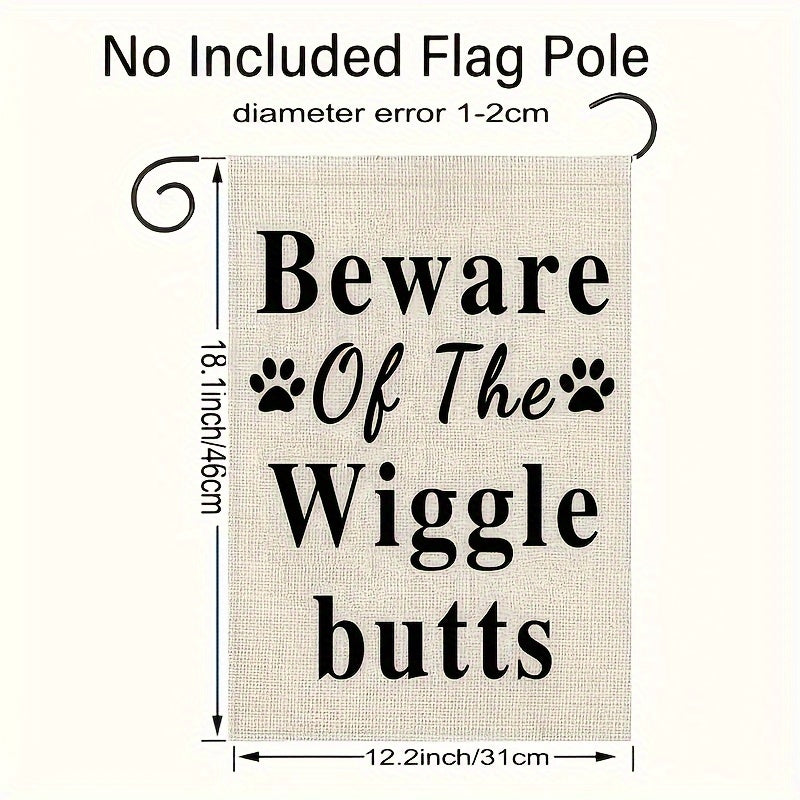 Funny Pet Beware Of The Wiggle Butts Garden Flag Canvas Decor 30x48cm