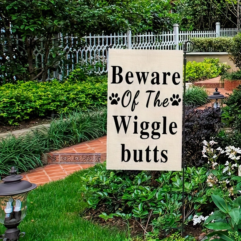 Funny Pet Beware Of The Wiggle Butts Garden Flag Canvas Decor 30x48cm