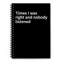Funny 'Nobody Listened When I Was Right' Notebook